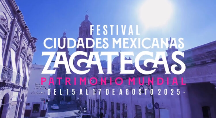Zacatecas será sede del Festival de Ciudades Mexicanas